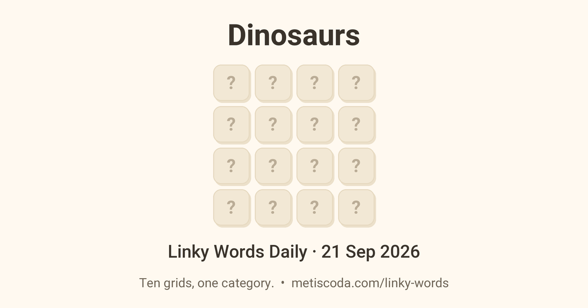Linky Words Daily for 21 Sep 2026, Dinosaurs: the theme over a grid of hidden letters.